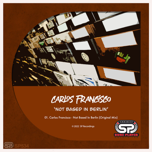 Carlos Francisco - Not Based In Berlin [SP534]